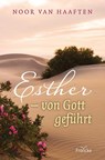 Esther - von Gott geführt - Noor van Haaften - 9783963623899
