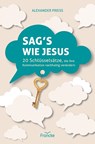 Sag's wie Jesus - Alexander Preiss - 9783963623905