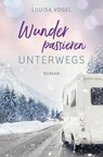 Wunder passieren unterwegs - Louisa Vogel - 9783963624100