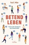 Betend leben - Paul E. Miller - 9783963625084