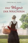 Das Wagnis der Wäscherin - Christine Hill Suntz - 9783963625190