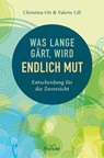 Was lange gärt, wird endlich Mut - Christina Ott ; Valerie Lill - 9783963627934