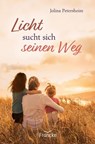 Licht sucht sich seinen Weg - Jolina Petersheim - 9783963628221