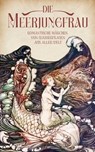 Die Meerjungfrau. Band 2 - Oscar Wilde ; Abbie Farwell Brown ; Mimei Ogawa ; Manfred Kyber ; Heinrich Smidt ; Eduard Mörike ; Hans Hoffmann ; Emmy Haacke ; Andrew Lang ; Vasil Koroliv-Stariy ; Friedrich Reinhold Kreutzwald - 9783963729737