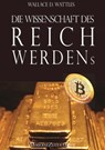 Die Wissenschaft des Reichwerdens - Wallace D. Wattles - 9783963760396