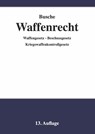 Waffenrecht - Praxiswissen für Waffenbesitzer, Handel, Verwaltung und Justiz - André Busche - 9783963940248