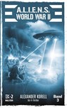 A.L.I.E.N.S. WORLD WAR II Band 3 - Alexander Korell - 9783964033581