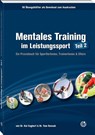 Mentales Training im Leistungssport - Teil 2 - Kai Engbert ; Tom Kossak - 9783964160331