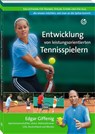 Entwicklung von leistungsorientierten Tennisspielern - Edgar Giffenig - 9783964160492