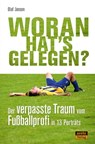 Woran hat's gelegen? - Olaf Jansen - 9783964230577