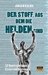 Der Stoff, aus dem die Helden sind - Jürgen Kalwa - 9783964230799
