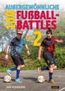 100 außergewöhnliche Fußball-Battles für 2 - Jan Hohagen - 9783964231444