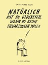 Natürlich bist Du glücklich, wenn Du keine Erwartungen hast - Christiane Haas - 9783964450043