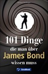 101 Dinge, die man über James Bond wissen muss - Michael Dörflinger - 9783964532800