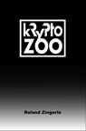 Krypto-Zoo - Roland Zingerle - 9783964544094