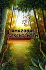 Amazonas-Geschichten - Eva Zingerle ; Roland Zingerle - 9783964544100