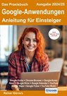 Das Praxisbuch Google-Anwendungen - Anleitung für Einsteiger (Ausgabe 2024/25) - Rainer Gievers - 9783964692467