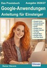 Das Praxisbuch Google-Anwendungen - Anleitung für Einsteiger (Ausgabe 2026/27) - Rainer Gievers - 9783964693082