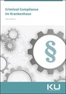 Criminal Compliance im Krankenhaus - Wolfgang Hellmann ; Tobias Thielmann - 9783964747617