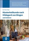 Klosterheilkunde nach Hildegard von Bingen und Anderen - Peper Karl-Heinz - 9783964747808