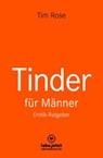 Tinder Dating für Männer! Erotischer Ratgeber - Tim Rose - 9783964772190