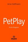 PetPlay | Erotischer Ratgeber - Arne Hoffmann - 9783964773241