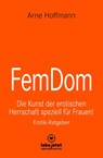 FemDom | Erotischer Ratgeber - Arne Hoffmann - 9783964773272