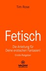 Fetisch | Erotischer Ratgeber - Tim Rose - 9783964778628