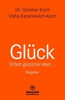 Glück | Ratgeber - Dr. Günther Koch ; Volha Karankevich-Koch - 9783964779328