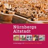 Nürnbergs Altstadt - Daniel Gürtler ; Lena Prechsl ; Alexander Schmidt ; Manuel Teget-Welz - 9783964860361