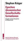 Epochen ökonomischer Gesellschaftsformationen - Stephan Krüger - 9783964881434