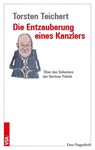 Die Entzauberung eines Kanzlers - Torsten Teichert - 9783964882165