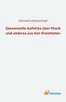 Gesammelte Aufsätze über Musik und anderes aus den Grenzboten - Hermann Kretzschmar - 9783965060425
