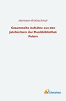 Gesammelte Aufsätze aus den Jahrbüchern der Musikbibliothek Peters - Hermann Kretzschmar - 9783965060432
