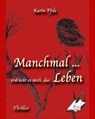 Manchmal erdrückt es mich, das Leben - Karin Pfolz - 9783965087880