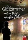 Das Glaszimmer und ein Brief an den Führer - Josef Einwanger - 9783965201262