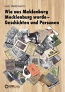 Wie aus Meklenburg Mecklenburg wurde - Geschichten und Personen - Lutz Dettmann - 9783965215191
