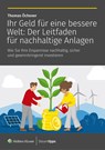 Ihr Geld für eine bessere Welt: Der Leitfaden für nachhaltige Anlagen - Thomas Öchsner - 9783965334939