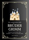 Grimms Märchen. Gesamtausgabe - Jacob Grimm ; Wilhelm Grimm ; Brüder Grimm - 9783965429116