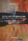 Ich bin K E I N Mängelexemplar - mein Leben mit einer seltenen Erkrankung - Heide Hoffmann - 9783965430938
