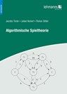 Algorithmische Spieltheorie - Jacobo Torán ; Julian Nickerl ; Florian Sihler - 9783965435797