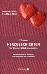 22 neue Herzgeschichten für kleine Glücksmomente - Steffen Zöhl - 9783965435827