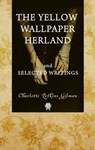 The Yellow Wallpaper Herland and Selected Writings - Charlotte Perkins Gilman - 9783965443082
