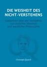 Die Weisheit des Nicht-Verstehens - Christoph Quarch - 9783965445314