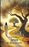 Jesus, der Menschensohn. Khalil Gibran - Khalil Gibran - 9783965450936