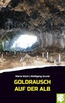 Goldrausch auf der Alb - Maria Stich ; Wolfgang Grund - 9783965551169