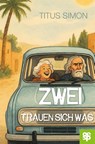 Zwei trauen sich was - Titus Simon - 9783965552135
