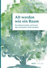 Alt werden wie ein Baum - Nils Altner ; Birgit Ottensmeier - 9783965620872