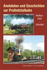 Anekdoten und Geschichten zur Preßnitztalbahn - Stefan Müller - 9783965640016