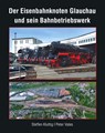 Der Eisenbahnknoten Glauchau und sein Bahnbetriebswerk - Kluttig Steffen ; Vates Peter - 9783965640030